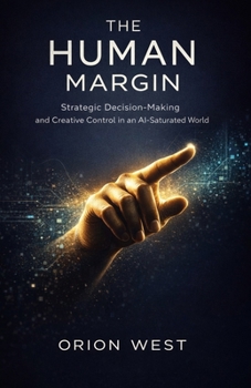 Paperback The Human Margin: Strategic Decision-Making and Creative Control in an AI-Saturated World Book
