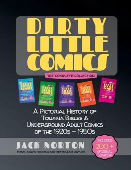 Paperback Dirty Little Comics: The Complete Collection: A Pictorial History of Tijuana Bibles and Underground Adult Comics of the 1920s - 1950s Book