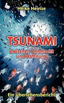 Paperback Tsunami - Zwischen Ohnmacht und Hoffnung: Ein Überlebensbericht [German] Book