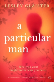 A Particular Man: A bittersweet literary historical romance