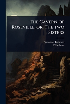 Paperback The Cavern of Roseville, or, The two Sisters Book