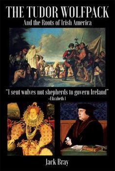 Hardcover The Tudor Wolfpack and the Roots of Irish America Book