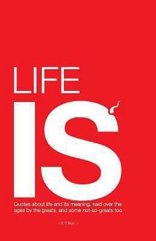 Paperback Life is..: Quotes about life and its meaning, said over the ages Book