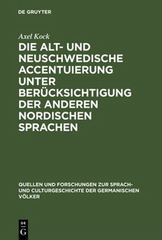 Hardcover Die Alt- Und Neuschwedische Accentuierung Unter Berücksichtigung Der Anderen Nordischen Sprachen [German] Book
