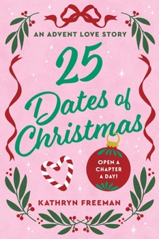 25 Dates of Christmas: An Advent Love Story