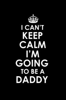 I Can't Keep Calm I'm Going To Be A Daddy: 110 Game Sheets - 660 Tic-Tac-Toe Blank Games Soft Cover Book For Kids For Traveling & Summer Vacations Mini Game Clever Kids 110 Lined Pages 6 X 9 In 15.24 