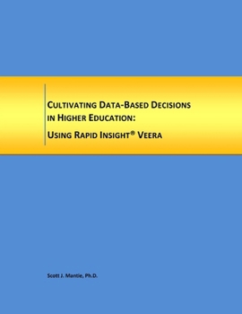 Paperback Cultivating Data-Based Decisions in Higher Education: Using Rapid Insight, Inc. Veera Book