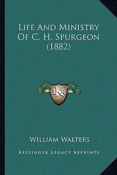 Paperback Life And Ministry Of C. H. Spurgeon (1882) Book