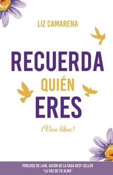 Paperback Recuerda Quién Eres ...¡Vive Libre!: Prólogo de Lain García Calvo [Spanish] Book