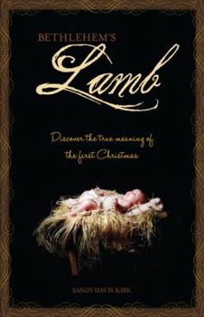 Hardcover Bethlehem's Lamb: Discover the True Meaning of the First Christmas Book