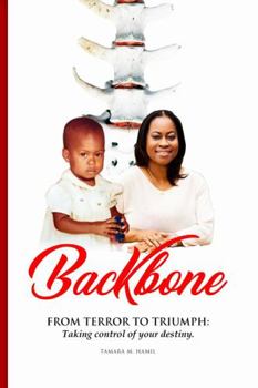 Paperback Backbone: From Terror to Triumph: Taking control of your destiny Book