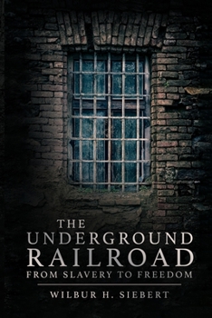 The Underground Railroad: From Slavery to Freedom