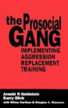 Paperback The Prosocial Gang: Implementing Aggression Replacement Training Book