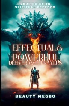 Effectual and Powerful Deliverance: A Guide to Spiritual Freedom”