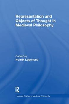 Representation And Objects of Thought in Medieval Philosophy (Ashgate Studies in Medieval Philosophy)