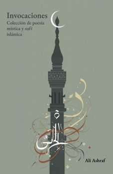 Invocaciones: Colección de poesía mística y sufí islámica (Spanish Edition)