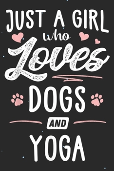 Just a girl who love yoga: Just a girl who loves dogs and yoga Notebook Wide Ruled Paper Notebook Journal Blank Lined Workbook for Teens Kids Students ... inch 110 pages (Dog and yoga notebook)