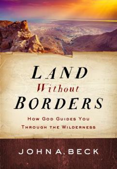 Paperback Land Without Borders: How God Guides You Through the Wilderness Book