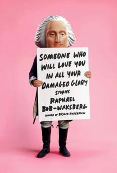 Hardcover Someone Who Will Love You in All Your Damaged Glory: Stories Book
