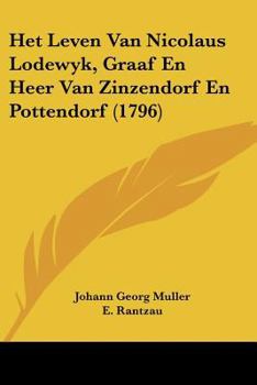 Paperback Het Leven Van Nicolaus Lodewyk, Graaf En Heer Van Zinzendorf En Pottendorf (1796) [Chinese] Book