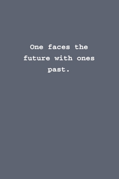 Paperback One faces the future with ones past.: Lined notebook Book