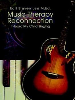 Paperback Music Therapy Reconnection: I Heard My Child Singing Book