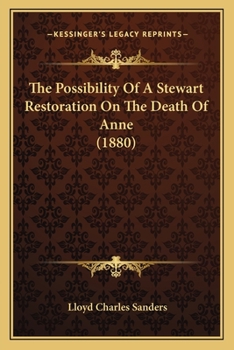 Paperback The Possibility Of A Stewart Restoration On The Death Of Anne (1880) Book