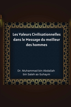 Paperback Les Valeurs Civilisationnelles dans le Message du meilleur des hommes [French] Book