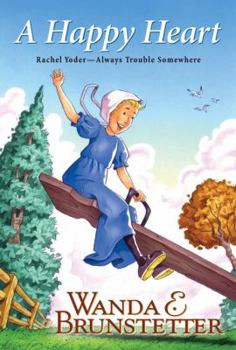 A Happy Heart (Always Trouble Somewhere Series, Book 5) - Book #5 of the Rachel Yoder — Always Trouble Somewhere
