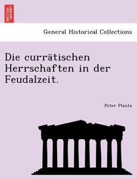 Paperback Die currätischen Herrschaften in der Feudalzeit. [German] Book