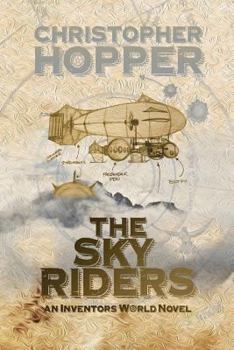 Paperback The Sky Riders: The Sky Riders (An Inventors World Novel) Book
