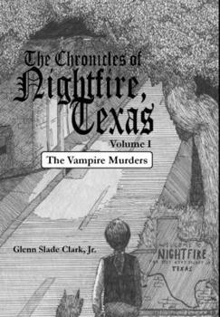 Hardcover The Chronicles of Nightfire, Texas, Volume I: The Vampire Murders Book