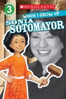 Paperback When I Grow Up: Sonia Sotomayor (Scholastic Reader, Level 3) Book