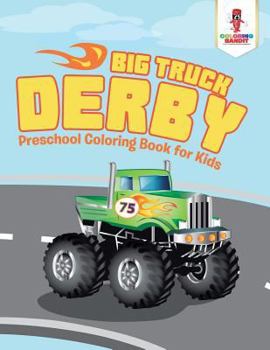 Paperback Big Truck Derby: Preschool Coloring Book for Kids Book