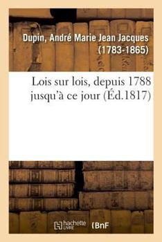 Paperback Lois Sur Lois Ou Recueil Des Dispositions Législatives, Concernant Date, Intitulé, Préambule [French] Book