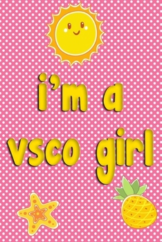 Paperback i'm a vsco girl notebook A Journal for VSCO Girls,: Blank Lined Notebook 6 x 9,110 pages Book