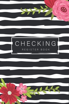 Checking Register Book: Flower Line Cover, 6 Column Payment Record and Tracker Check Log Book, Personal Checking Account Balance Transaction Register, Debit Card Ledger, Bank Ledger Book