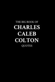 Paperback The Big Book of Charles Caleb Colton Quotes Book