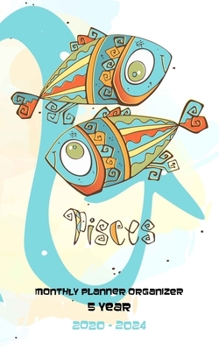Monthly Planner Organizer 5 Year: Five Year Monthly Pocket Planner: 60 month Calendar for Academic Agenda Schedule, Zodiac Pisces Cover Design