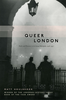 Paperback Queer London: Perils and Pleasures in the Sexual Metropolis, 1918-1957 Book