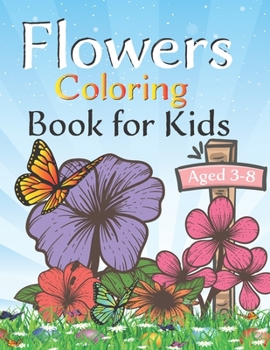 Paperback Flowers coloring book for kids aged 3 -8: 100 Page Of Beautiful Flower Coloring And Activity Page For Kids (Flower Coloring Books) 8.5 x 0.23 x 11 inc Book