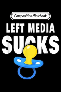 Paperback Composition Notebook: Left Media Sucks Journal/Notebook Blank Lined Ruled 6x9 100 Pages Book