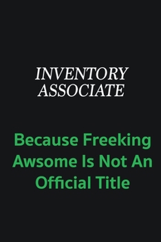 Paperback Inventory Associate because freeking awsome is not an offical title: Writing careers journals and notebook. A way towards enhancement Book