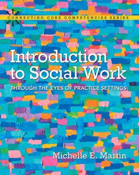 Hardcover Introduction to Social Work: Through the Eyes of Practice Settings, Enhanced Pearson Etext with Loose-Leaf Version -- Access Card Package Book