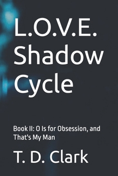 Paperback L.O.V.E. Shadow Cycle: Book II: O Is for Obsession, and That's My Man Book