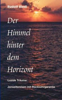 Paperback Der Himmel hinter dem Horizont: Luzide Träume: Jenseitsreisen mit Rückkehrgarantie [German] Book