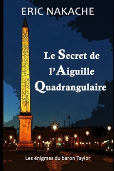 Paperback Le Secret de l'Aiguille Quadrangulaire: Les découvertes du Baron Taylor [French] Book