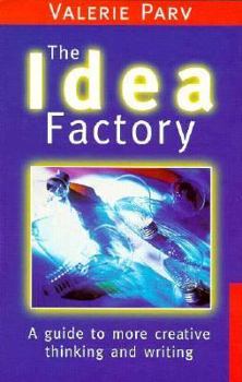 Paperback The Idea Factory: A Guide to More Creative Thinking and Writing Book
