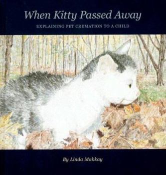 Hardcover When Kitty Passed Away: Explaining Pet Cremation to a Child Book