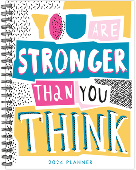 Spiral-bound You Are Stronger Than You Think 2024 6.5 X 8.5 Softcover Weekly Planner Book
